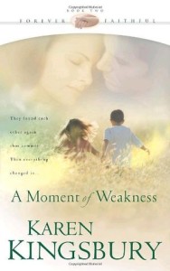 A Moment of Weakness by Karen Kingsbury
