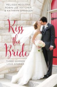 Kiss The Bride by Melissa McClone, Robin Lee Hatcher, & Kathryn Springer