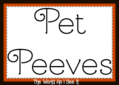 Pet Peeves