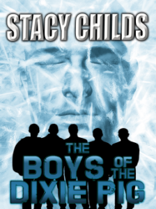 The Boys Of The Dixie Pig by Stacy Childs