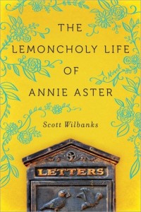 The Lemoncholy Life Of Annie Aster by Scott Wilbanks