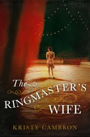The Ringmaster's Wife by Kristy Cambron