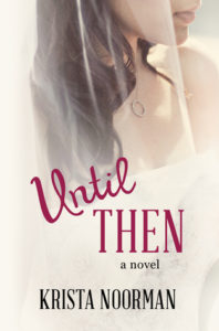 Until Then by Krista Noorman