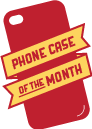 Phone Case Of The Month